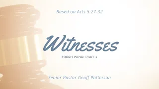 Witnesses - Fresh Wind: Part 4 // Acts 5:27-32