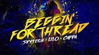 Skytech x Lilo x Cappa - Beggin' For Thread (Official Lyric Video)