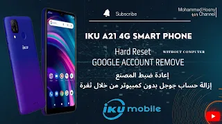 IKU A21 Hard Reset and Google account remove No PC ضبط مصنع وإزالة حساب جوجل بدون كمبيوتر مجانا ثغرة