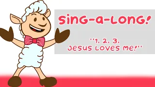 123, Jesus Loves Me! | Sing-A-Long!