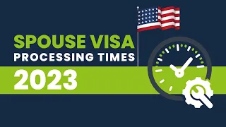 Spouse Visa Processing Times (2023)