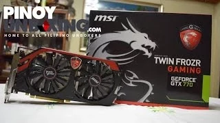 Pinoy Unboxing MSI GTX 770 4 GB OC Edition