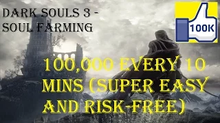 Dark Souls 3: Best AND EASIEST Soul Farming Location (100K every 10 mins!)