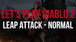 Let's Play Diablo 2 - LEAP ATTACK BARBARIAN [Normal]