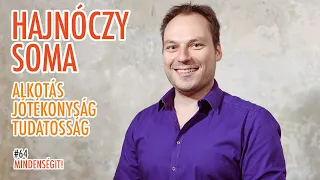 Hajnóczy Soma: Illúzió, önazonosság, alkotás, jótékonyság, tudatosság  | Mindenségit! #64