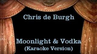 Chris de Burgh - Moonlight & Vodka - Lyrics (Karaoke Version)