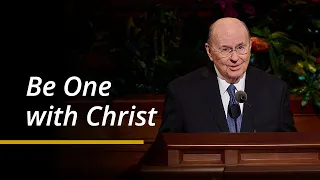 Be One with Christ | Quentin L. Cook | April 2024 General Conference