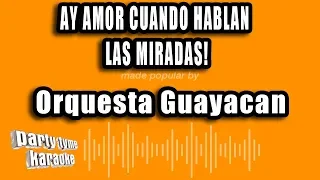 Orquesta Guayacan - Ay Amor Cuando Hablan Las Miradas! (Versión Karaoke)