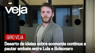 Giro VEJA | Deserto de ideias sobre economia continua a pautar embate entre Lula e Bolsonaro