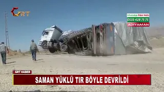 SAMAN YÜKLÜ TIR BÖYLE DEVRİLDİ