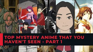 TOP MYSTERY ANIME THAT YOU HAVEN'T SEEN - PART 1