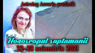 🔴HOROSCOPUL SAPTAMANII 22-28 NOIEMBRIE 2021 cu astrolog Acvaria  ♐ Incepe zodia Sagetatorului
