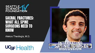 Sacral Fractures: What All Spine Surgeons Need to Know – Alekos Theologis, MD