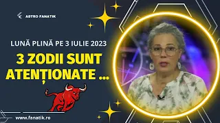 🌒❗Camelia Pătrășcanu | Lună Plină pe 3 iulie 2023 | 3 zodii sunt ATENȚIONATE ...