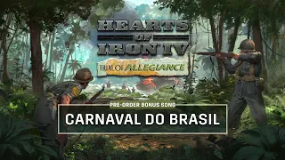 Hearts of Iron IV | Carnaval Do Brasil [Full Version]