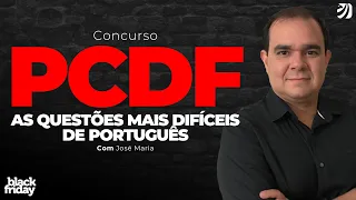 CONCURSO PCDF: AS QUESTÕES MAIS DIFÍCEIS DE PORTUGUÊS (José Maria)