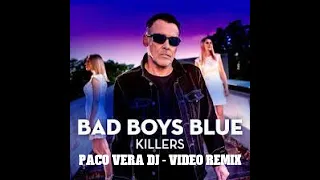 Bad Boys Blue & Paco vera dj - Killers   Remix.