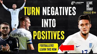 Matt Grimes | Learn To Turn Negatives Into Positives To Become a Pro Footballer
