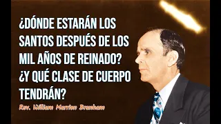 ¿Dónde estarán los santos después de los mil años de reinado? ¿Y qué clase de cuerpo tendrán? | WMB