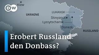 Krieg in der Ukraine: Russland bleibt im Donbass auf dem Vormarsch | DW Nachrichten