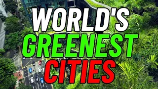 10 GREENEST Cities in the World ♻️