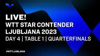 LIVE! | T1 | Day 4 | WTT Star Contender Ljubljana 2023 | Quarterfinals