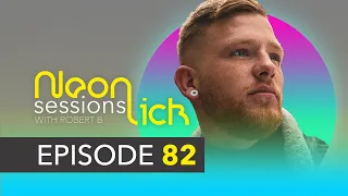 Neonlick Sessions with Robert B - Episode 82