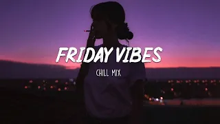 Friday Vibes  ~ Chill Out Music Mix