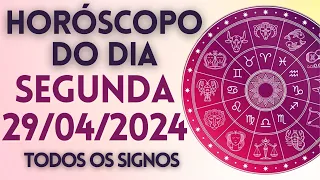 HORÓSCOPO DO DIA - SEGUNDA-FEIRA DIA 29/04/2024 - PREVISÕES PARA TODOS OS SIGNOS