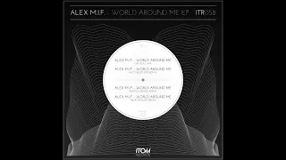 Alex M.I.F. - World Around Me (Original Mix)