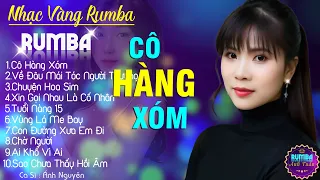 CÔ HÀNG XÓM, CHUYỆN HOA SIM - ALBUM NHẠC VÀNG RUMBA CỰC HÓT 2024, NGHE XAO XUYẾN CON TIM