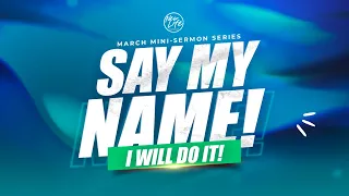 Say My Name! // I Will Do It! // Pastor John F Hannah