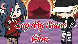 Say My Name Glmv/ Mlb/ Finale