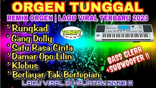 ORGEN TUNGGAL- REMIX ORGEN LAGU VIRAL TERBARU 2023❗Tandy Studio❗Rungkad, Gang Dolly, Klebus,