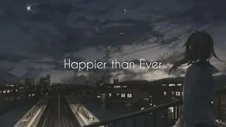 Happier than ever but it’s only the first part (Slowed + Rain)