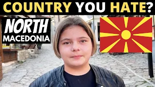 Which Country Do You HATE The Most? | NORTH MACEDONIA