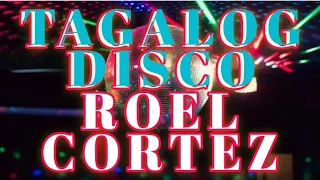 TAGALOG DISCO ROEL CORTEZ