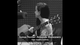 Somos Novios - Armando Manzanero (Cover Ariadna Contreras)