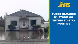 Flood damaged neighborhoods in Whatcom County trying to stay positive amid flooding