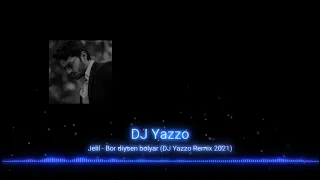 Jelil - Bor diysen bolyar (DJ Yazzo Remix) 2021