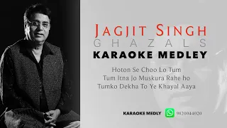 KARAOKE MEDLEY - JAGJIT SINGH GHAZALS || HOTON SE CHOO LO TUM || TUM ITNA JO || TUM KO DEKHA TO