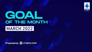 Goal Of The Month March 2022 | Presented By crypto.com | Serie A 2021/22