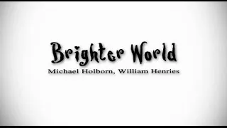 Brighter World - Michael Holborn, William Henries Make your world brighter {Kinetic Type},...