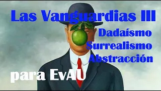 Las Vanguardias III. Dadaísmo, Surrealismo y Abstracción para EvAU