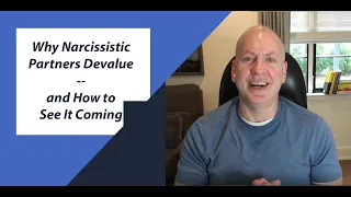 Why Narcissistic Partners Devalue -- and How to See It Coming