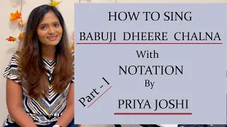 How To Sing | Babuji Dheere Chalna |  Part 1 | Song With Notation | By Priya Joshi | # 40