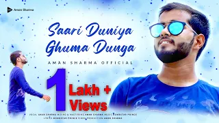 Saari Duniya Ghuma Dunga - Aman Sharma | Bombstar Prince | Official Song 2021