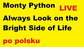 Sowa 27.12.2017 (12) Monty Python - Always Look On The Bright Side Of Life - po polsku
