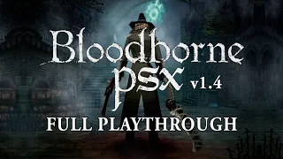 Bloodborne PSX + Secret Area - Full Playthrough - No commentary track