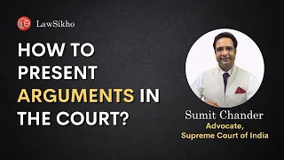 How to present your arguments in the court? part -1 | LawSikho